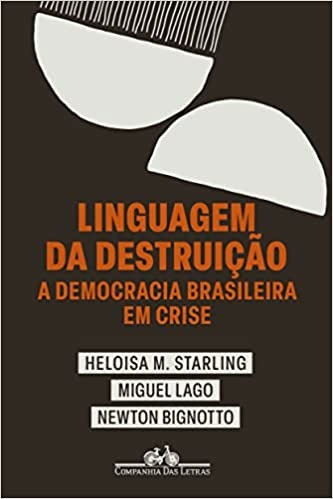 Linguagem da Destruição: A Democracia Brasileira em Crise