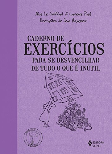 Caderno De Exercícios Para Se Desvencilhar De Tudo O Que É Inútil