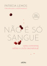 Não É Só Sangue (Edição revista e aumentada)