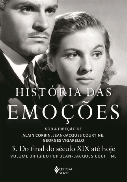 História Das Emoções 3: Do Final Do Séc XIX Até Hoje