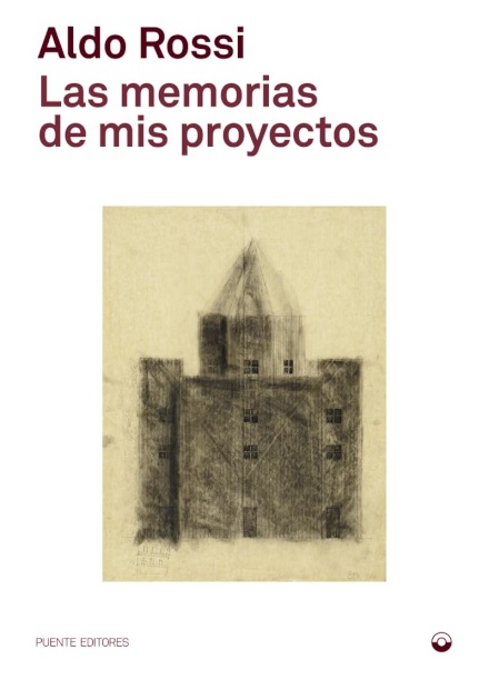 Las Memorias De Mis Proyectos. Aldo Rossi