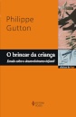 O Brincar Da Criança: Estudo Sobre Desenvolvimento Infantil