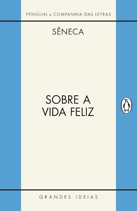 Sobre A Vida Feliz / Sobre A Providência / Sobre O Ócio