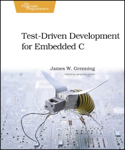 Test Driven Development in C : Building Hihg Quality Embedded Software