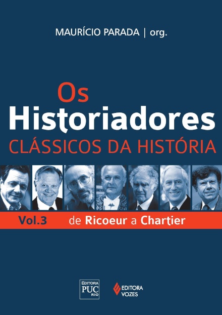 Os Historiadores - Clássicos da história: De Ricoeur a Chartier: Volume 3