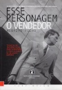 Esse Personagem, O Vendedor - Técnicas de Interpretação para Vendedores e Profissionais de Relações Humanas