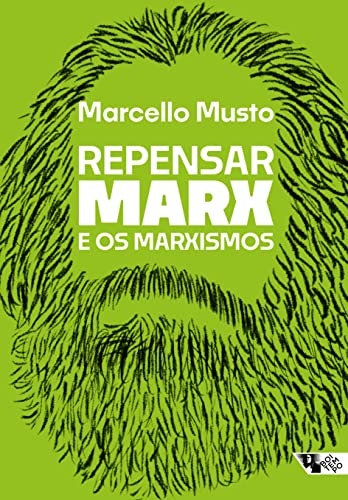 Repensar Marx E Os Marxismos: Guia Para Novas Leituras