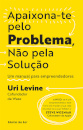 Apaixona-te Pelo Problema, Não Pela Solução