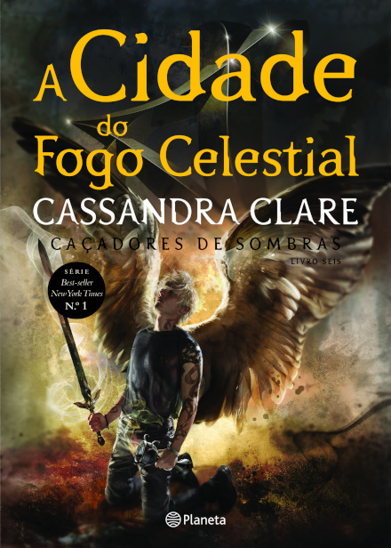 A Cidade do Fogo Celestial - Caçadores de Sombras - Livro Seis (Edição 10 Anos)