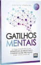 Gatilhos Mentais: Guia Completo Com Estratégias De Negócios