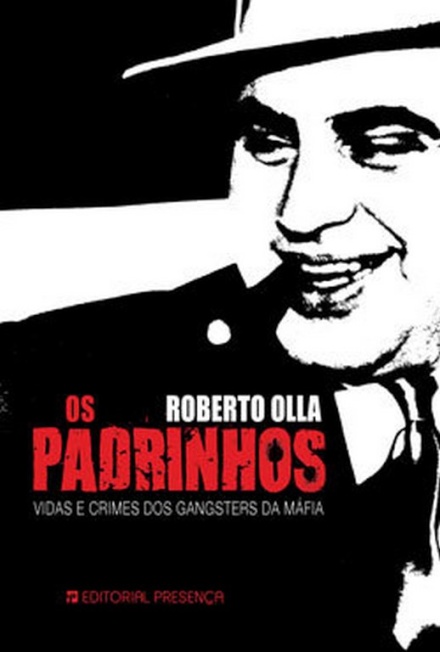 Os Padrinhos - Vidas E Crimes Gangsters