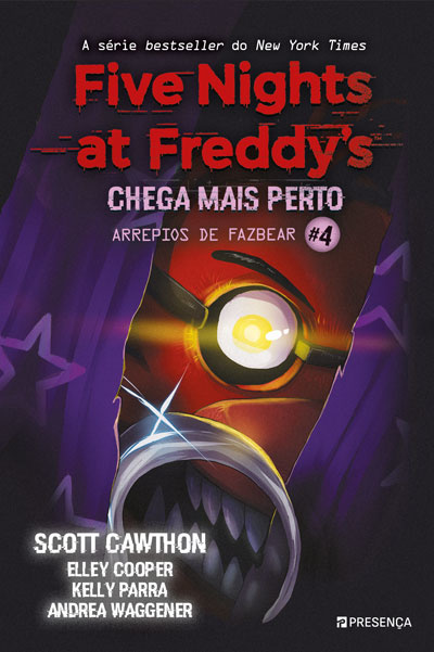 Five Nights At Freddy'S: Chega Mais Perto - Arrepios De Fazbear Livro 4