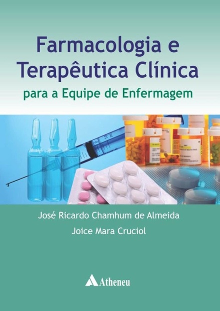 Farmacologia E Terapêutica Clínica. Para A Equipe De Enfermagem