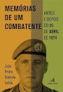 Memórias de um Combatente - Antes e depois do 25 de Abril de 1974