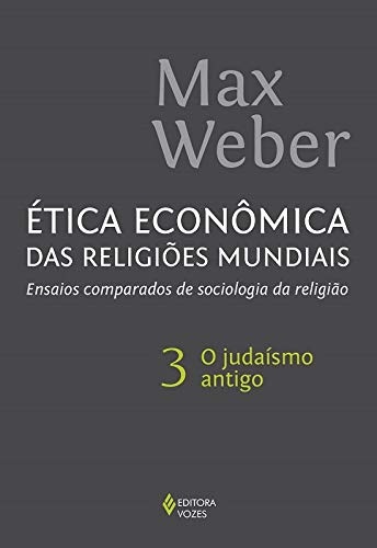 Ética Econômica Das Religiões Mundiais 3: O Judaísmo Antigo