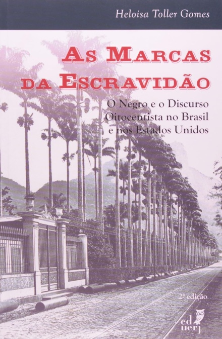 As Marcas Da Escravidão: O Negro E O Discurso Oitocentista