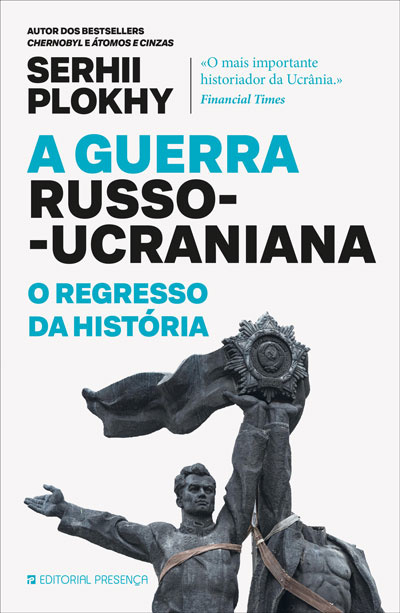 A Guerra Russo-Ucraniana - O Regresso Da História