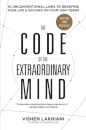 The Code of the Extraordinary Mind : 10 Unconventional Laws to Redefine Your Life and Succeed on Your Own Terms