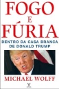 Fogo e Fúria - Dentro da Casa Branca de Donald Trump