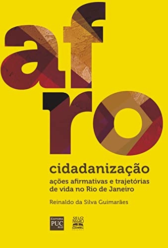 Afrocidadanização: Ações Afirmativas E Trajetórias De Vida