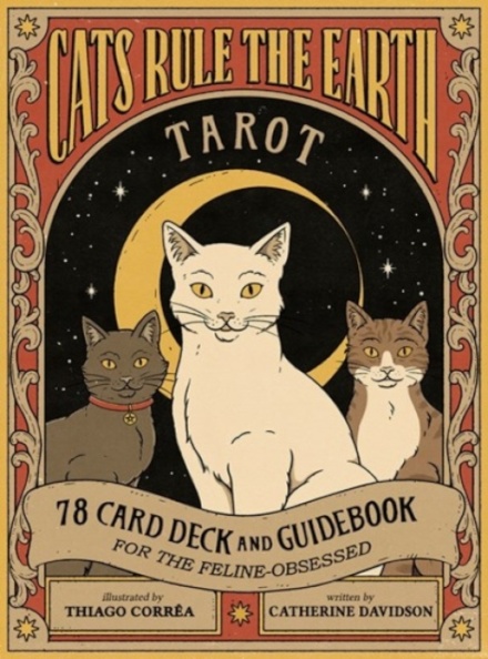 Cats Rule the Earth Tarot : 78-Card Deck and Guidebook for the Feline-Obsessed