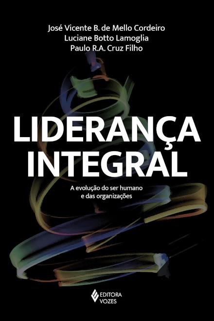 Liderança Integral: A Evolução Do Ser Humano E Das Organizações