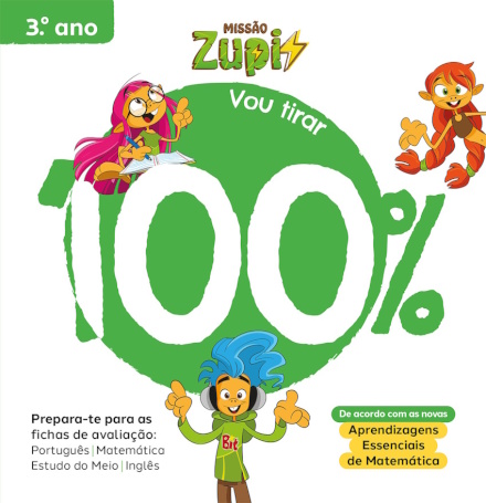 Missão Zupi - Vou tirar 100% - 3.º Ano - Prepara-te para as fichas de avaliação: Português, Matemática, Estudo do Meio e Inglês