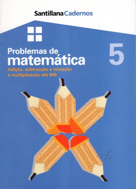 Problemas de Matemática 5 - Adição, subtracção e iniciação à multiplicação até 999