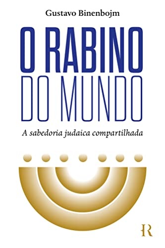 O Rabino Do Mundo: A Sabedoria Judaica Compartilhada