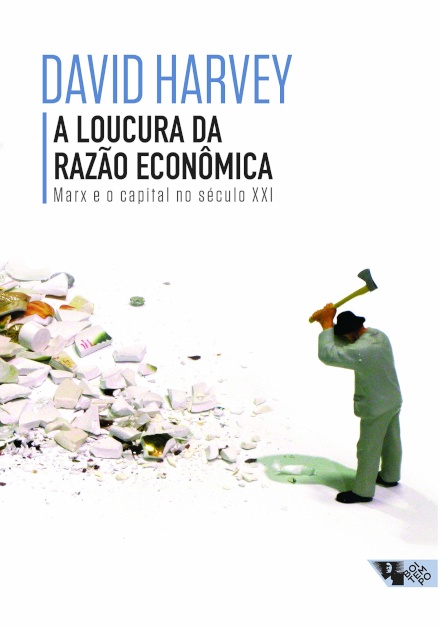 A Loucura Da Razão Econômica: Marx E O Capital No Séc XXI