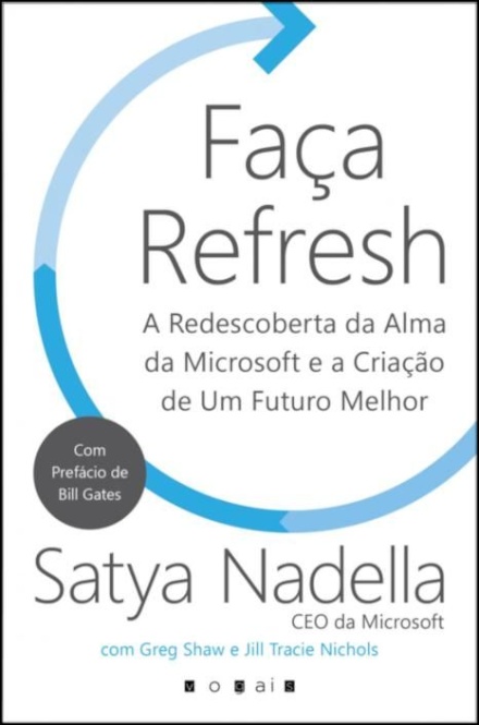 Faça Refresh: A Redescoberta da Alma da Microsoft e a Criação de Um Futuro Melhor