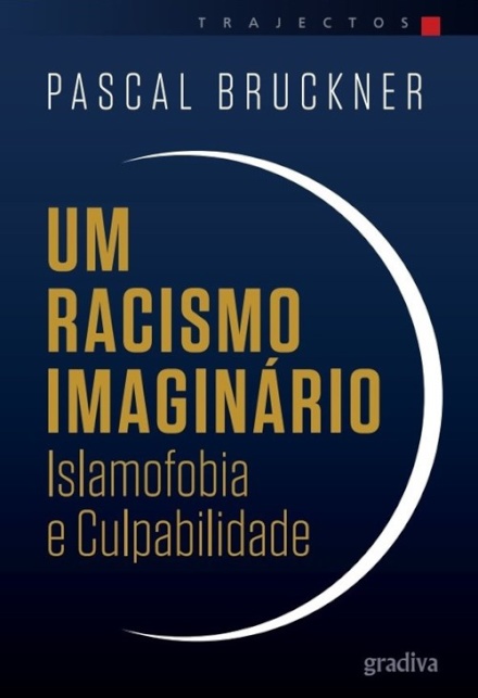 Um Racismo Imaginário - Islamofobia E Culpabilidade