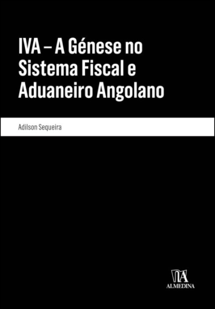 IVA – A Génese No Sistema Fiscal E Aduaneiro Angolano