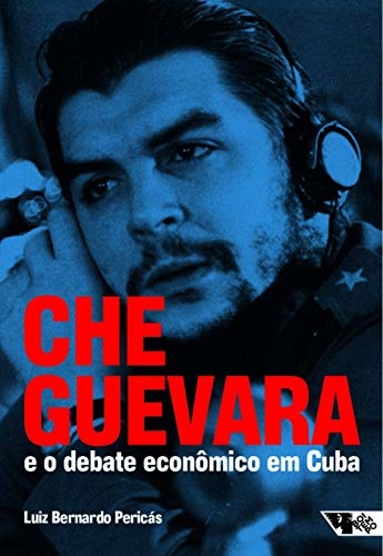 Che Guevara E O Debate Econômico Em Cuba