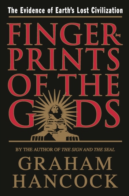 Fingerprints of the Gods : The Evidence of Earth's Lost Civilization