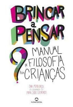 Brincar a Pensar - Manual de Filosofia para Crianças