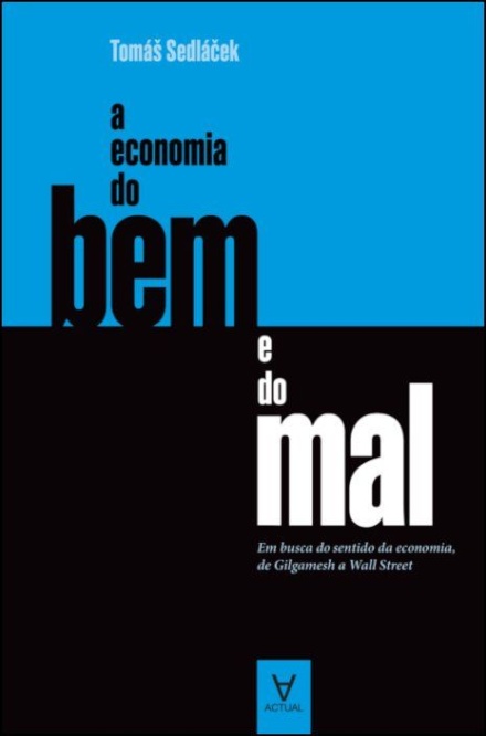 A Economia do Bem e do Mal - Em busca do sentido da economia, de Gilgamesh a Wall Street