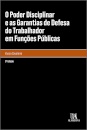 O Poder Disciplinar E As Garantias De Defesa Do Trabalhador Em Funções Públicas