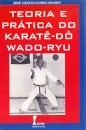 Teoria E Prática Do Karatê–Dô Wado-Ryu