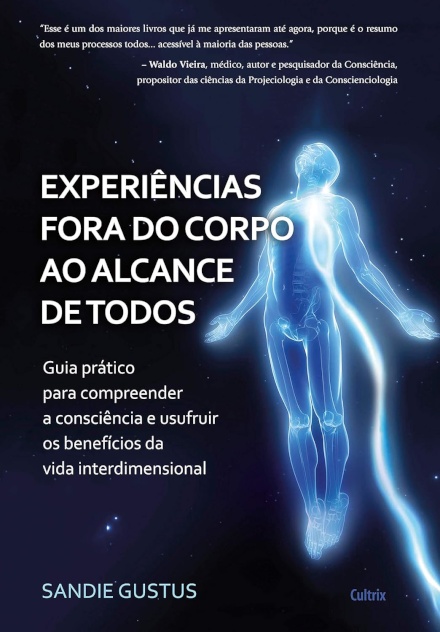 Experiências Fora Do Corpo Ao Alcance De Todos: Guia Prático