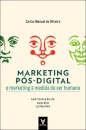 Marketing Pós-Digital - O Marketing à medida do Ser Humano