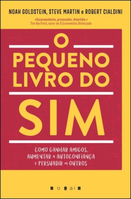 O Pequeno Livro do Sim: Como Ganhar Amigos, Aumentar a Autoconfiança e Persuadir os Outros