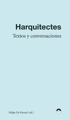 Harquitectes. Textos Y Conversaciones