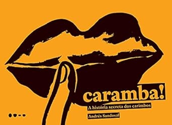 Caramba!: A História Secreta Dos Carimbos