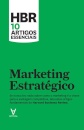 HBR 10 Artigos Essenciais - Marketing Estratégico