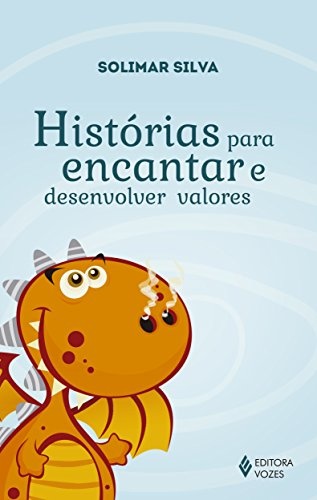 Histórias Para Encantar E Desenvolver Valores