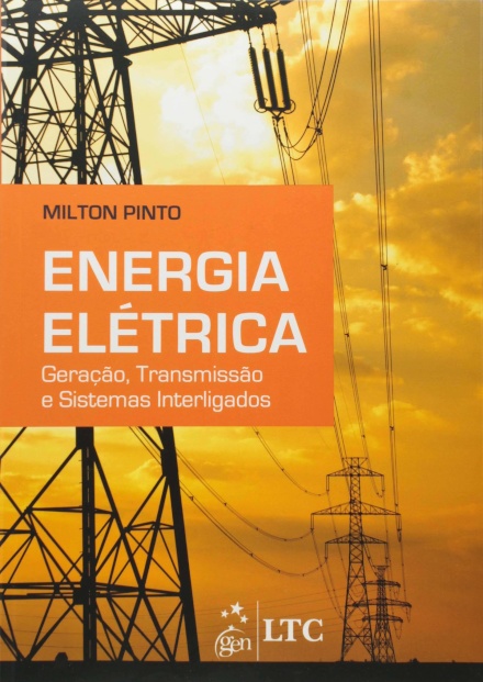 Energia Elétrica Geração, Transmissão e Sistemas Interligados