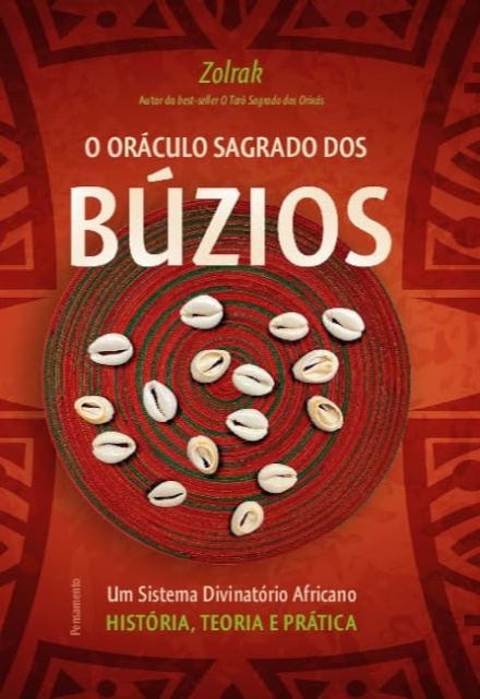 O Oráculo Sagrado Dos Búzios: Sistema Divinatório Africano