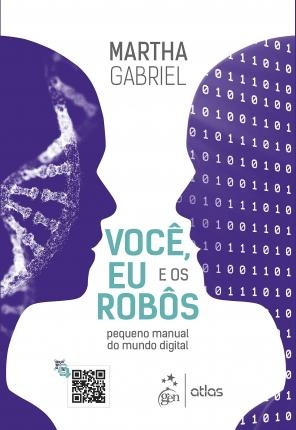 Você, Eu E Os Robôs Pequeno Manual Do Mundo Digital