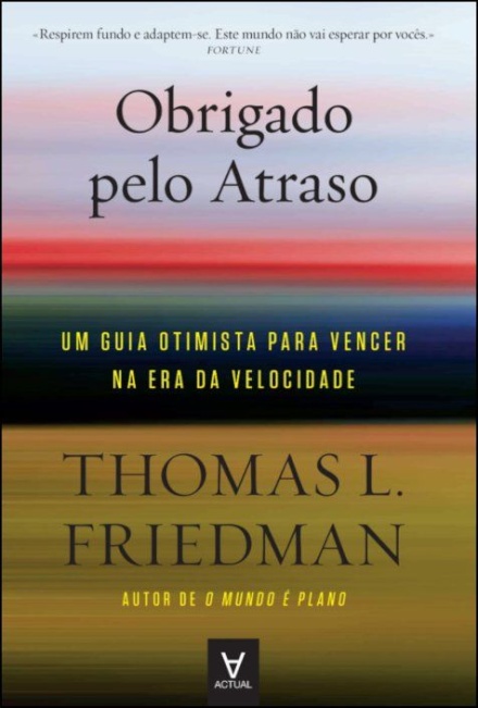 Obrigado pelo atraso - Um guia otimista para vencer na era da velocidade